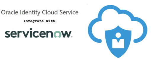 Integrating ServiceNow with Oracle Identity Cloud Service (IDCS)